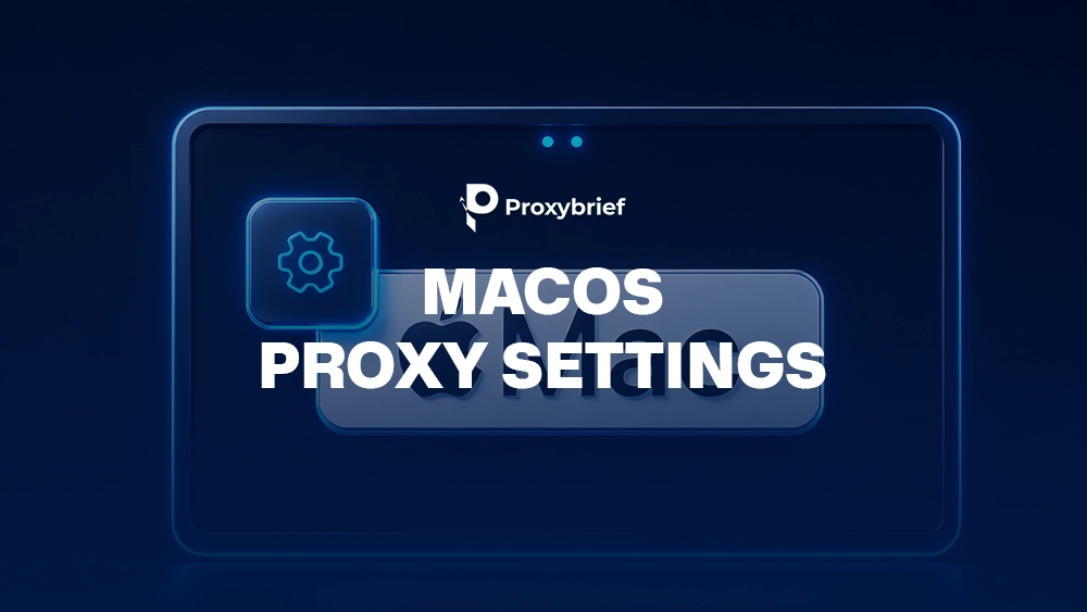 macOS Proxy Settings: How to Set Up, Manage, and Troubleshoot Proxies on Mac