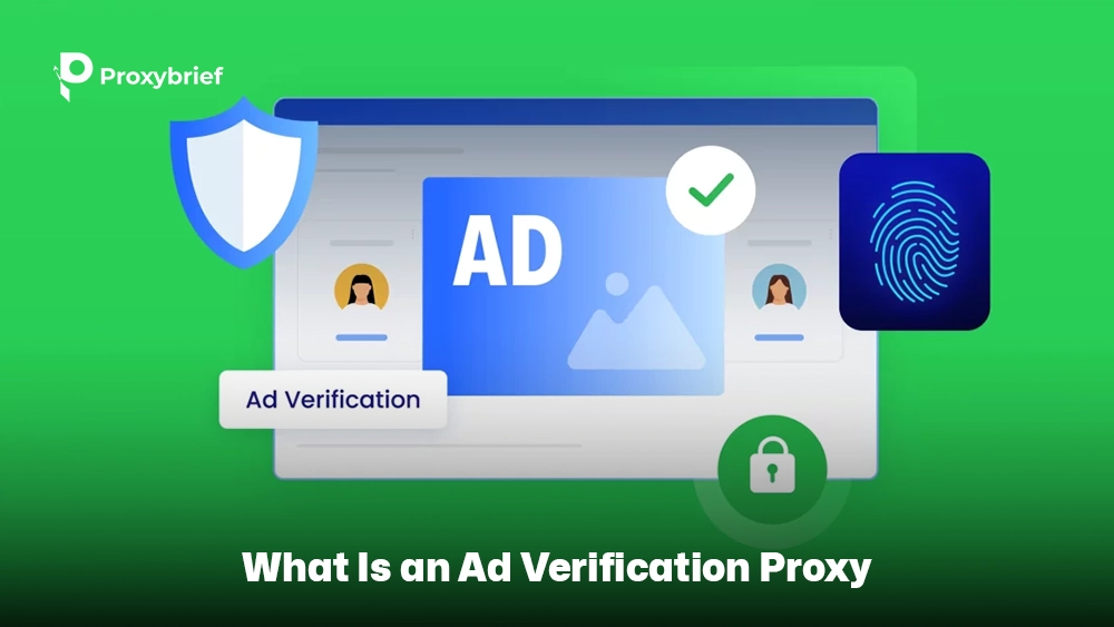 What Is an Ad Verification Proxy