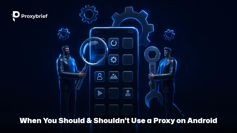 When You Should & Shouldn&rsquo;t Use a Proxy on Android