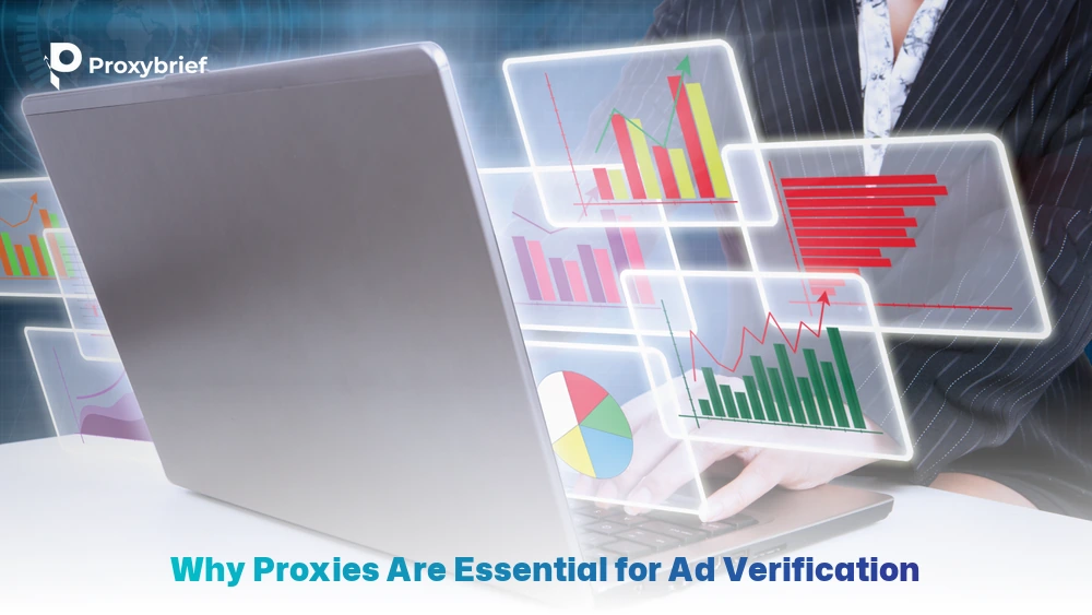 Why Proxies Are Essential for Ad Verification